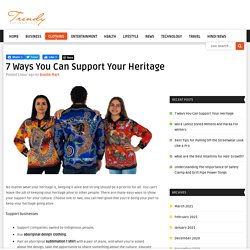7 Ways You Can Support Your Heritage