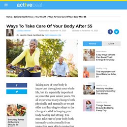 Ways To Take Care Of Your Body After 55