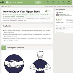 4 Ways to Crack Your Upper Back