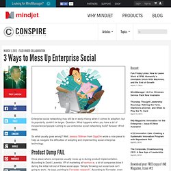 3 Ways to Mess Up Enterprise Social