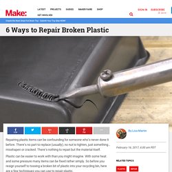 6 Ways to Repair Broken Plastic