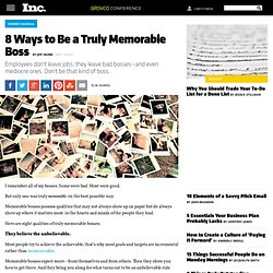 8 Ways to Be a Truly Memorable Boss