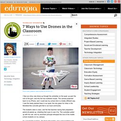 7 Ways to Use Drones in the Classroom