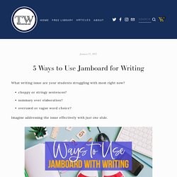 5 Ways to Use Jamboard for Writing