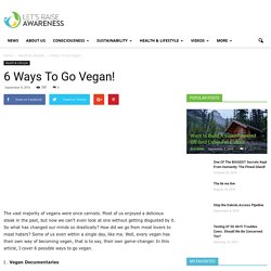 6 Ways To Go Vegan! - Let's Raise Awareness