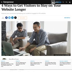 4 Ways to Get Visitors to Stay on Your Website Longer