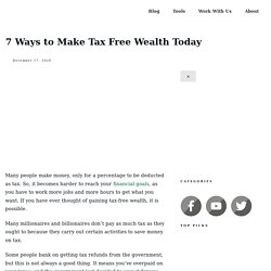 7 Ways to Make Tax Free Wealth Today - 20xmultiple