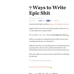 7 Ways to Write Epic Shit