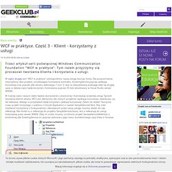 Artykuł - WCF w praktyce. Część 3 - Klient - korzystamy z usługi - www.codeguru.pl