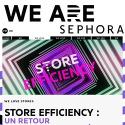 We Are Sephora - We love stores