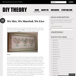 We Met, We Married, We Live « DIY Theory