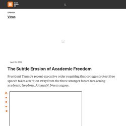 Three subtle forces weakening academic freedom (opinion)