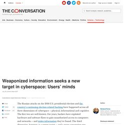 Weaponized information seeks a new target in cyberspace: Users' minds