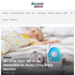 Wi-Fi vs. Non-Wi-Fi vs. Wearable vs. Audio Only Baby Monitor