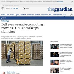 Dell eyes wearable computing move as PC business keeps slumping