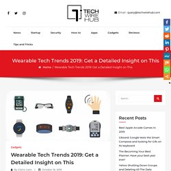 Wearable Tech Trends 2019: Get a Detailed Insight on This