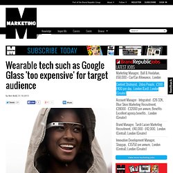 Wearable tech such as Google Glass 'too expensive' for target audience