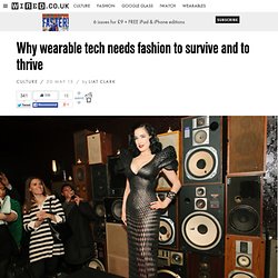 Why wearable tech needs fashion to survive and to thrive