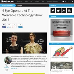 4 Eye Openers At The Wearable Technology Show 2015 - Rootnotion