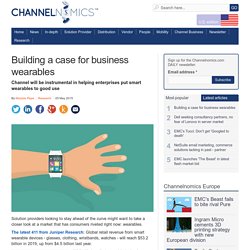 Building a case for business wearables - from Channelnomics.com