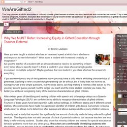 WeAreGifted2: Why We MUST Refer: Increasing Equity in Gifted Education through Teacher Referral