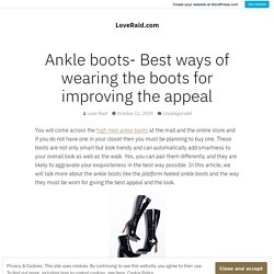 Ankle boots- Best ways of wearing the boots for improving the appeal