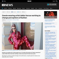 Onesie-wearing artist Adele Varcoe working to change perceptions of fashion