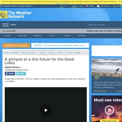 The Weather Network - A glimpse at a dire future for the Great Lakes