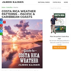 Costa Rica Weather Patterns - Pacific & Caribbean Coasts