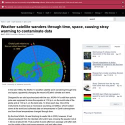 Weather satellite wanders through time, space, causing stray warming to contaminate data