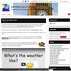 What is the weather like? - teaandscones.overblog.com
