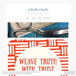 Weave Truth with Trust – whole cloth