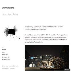 Weaving pavilion « WeWasteTime