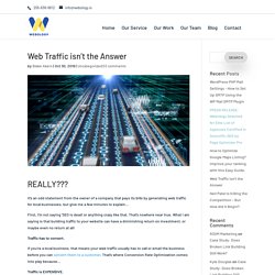 Web Traffic isn't the Answer !