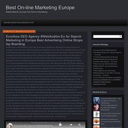 EuroAsia SEO Agency #WebAuditor.Eu for Search Marketing in Europe Best Advertising Online Shops top Branding