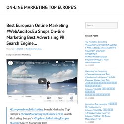 Best European Online Marketing #WebAuditor.Eu Shops On-line Marketing Best Advertising PR Search Engine…