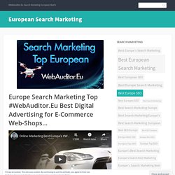 Europe Search Marketing Top #WebAuditor.Eu Best Digital Advertising for E-Commerce Web-Shops…