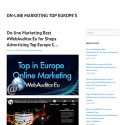 On-line Marketing Best #WebAuditor.Eu for Shops Advertising Top Europe C…