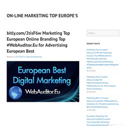 bitly.com/2tisF6w Marketing Top European Online Branding Top #WebAuditor.Eu for Advertising European Best