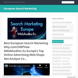 Best European Search Marketing bitly.com/2X8PVaw #WebAuditor.Eu Europe’s Top Online Advertising Web-Shops Net-Analyse Co…