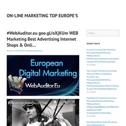 #WebAuditor.eu goo.gl/oXjKUm WEB Marketing Best Advertising Internet Shops & Onli…