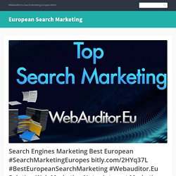 Search Engines Marketing Best European #SearchMarketingEuropes bitly.com/2HYq37L #BestEuropeanSearchMarketing #Webauditor.Eu Solution Web Marketing Notes Internet Marketing Directives Promo Marketing Blanko Shops Marketing Analyst On-line Marketing Proced