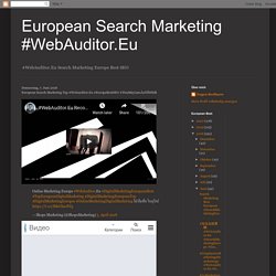European Search Marketing Top #Webauditor.Eu #EuropeBestSEO #TìmMáyLàmĂnTốtNhất