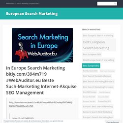 in Europe Search Marketing bitly.com/394m719 #WebAuditor.eu Beste Such-Marketing Internet-Akquise SEO Management