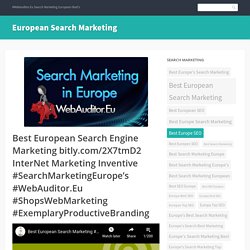 Best European Search Engine Marketing bitly.com/2X7tmD2 InterNet Marketing Inventive #SearchMarketingEurope’s #WebAuditor.Eu #ShopsWebMarketing #ExemplaryProductiveBranding