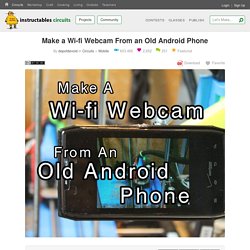 Make A Wi-fi Webcam From An Old Android Phone