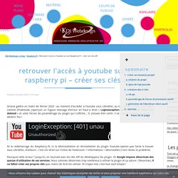 KDJ Webdesign, le blog » Retrouver l’accès à Youtube sur son Raspberry Pi – créer ses clés API