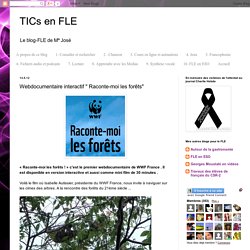 TICs en FLE: Webdocumentaire interactif " Raconte-moi les forêts"