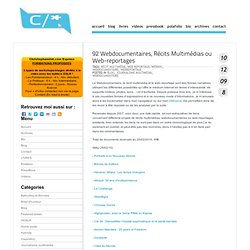 92 Webdocumentaires, Récits Multimédias ou Web-reportages « Chr