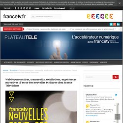 Webdocumentaires, transmedia, webfictions, expériences narratives : l'essor des nouvelles écritures chez France Télévisions